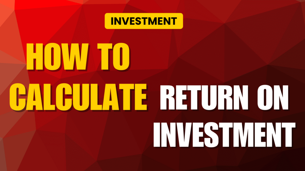 How to Calculate ROI (Return on Investment) Easily